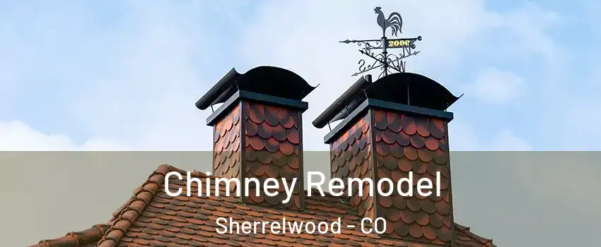  Chimney Remodel Sherrelwood - CO