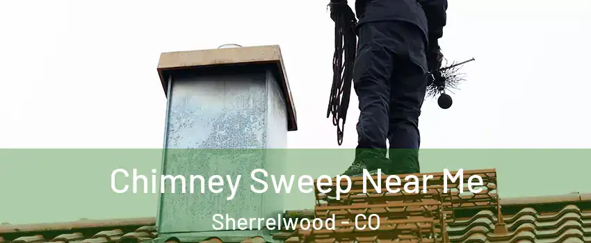  Chimney Sweep Near Me Sherrelwood - CO