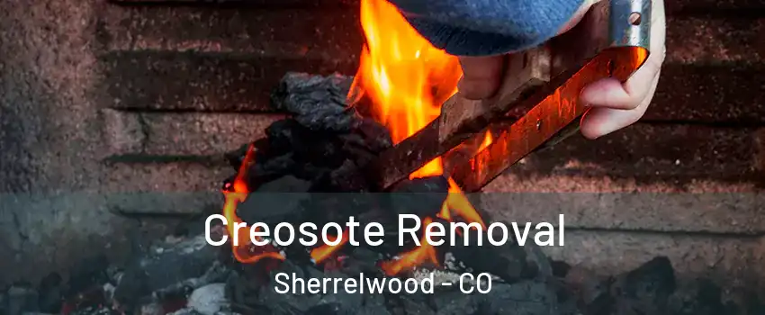  Creosote Removal Sherrelwood - CO