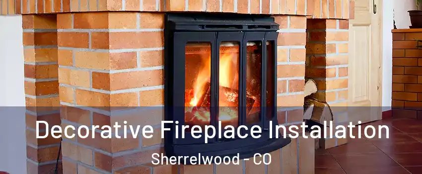  Decorative Fireplace Installation Sherrelwood - CO