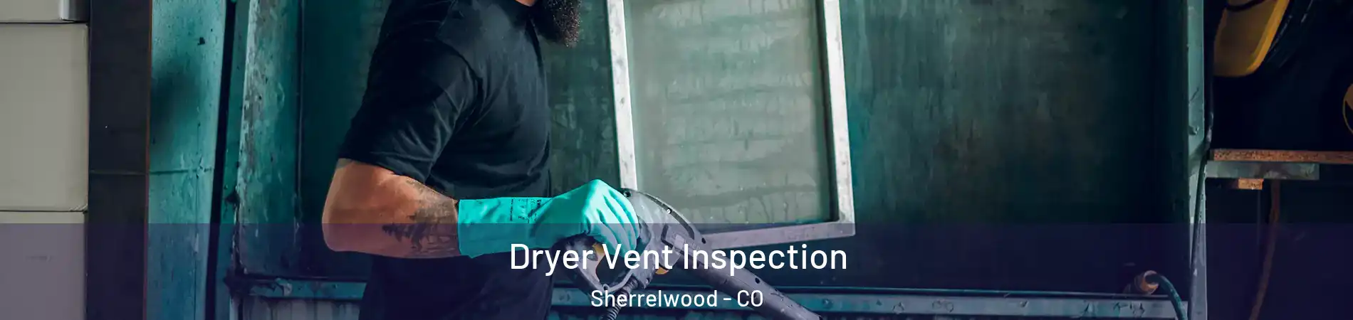  Dryer Vent Inspection Sherrelwood - CO