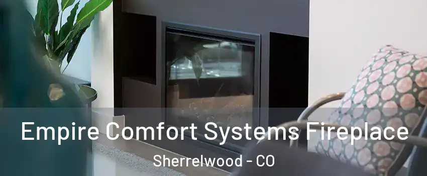  Empire Comfort Systems Fireplace Sherrelwood - CO
