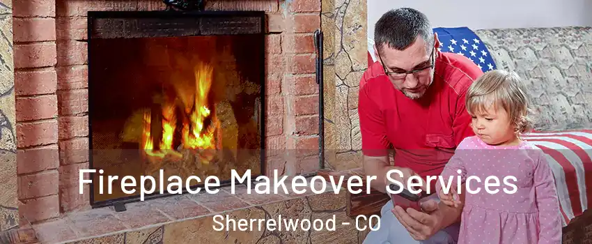  Fireplace Makeover Services Sherrelwood - CO