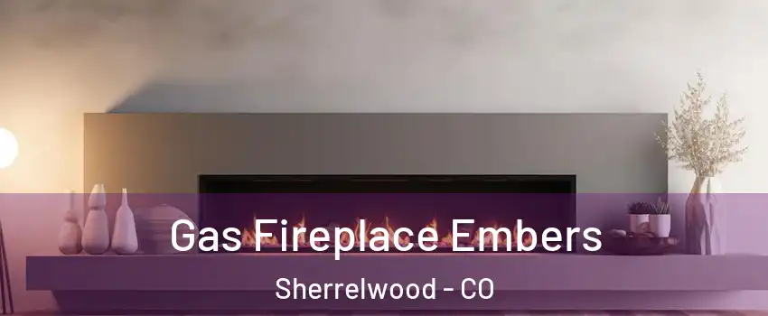  Gas Fireplace Embers Sherrelwood - CO