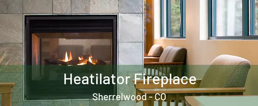  Heatilator Fireplace Sherrelwood - CO