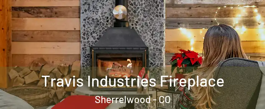  Travis Industries Fireplace Sherrelwood - CO