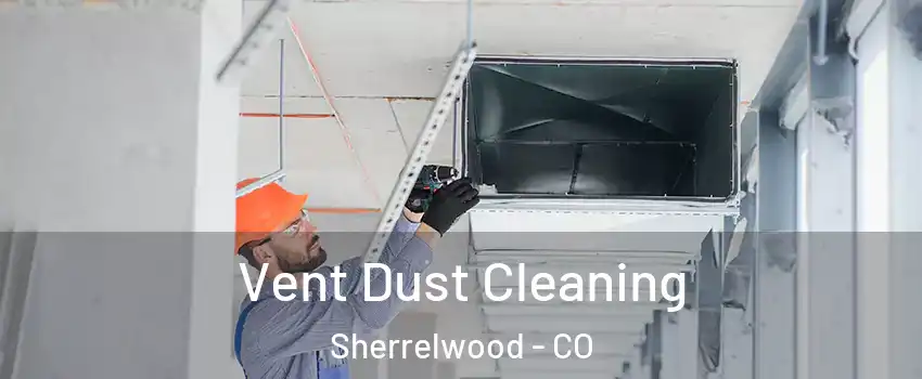  Vent Dust Cleaning Sherrelwood - CO