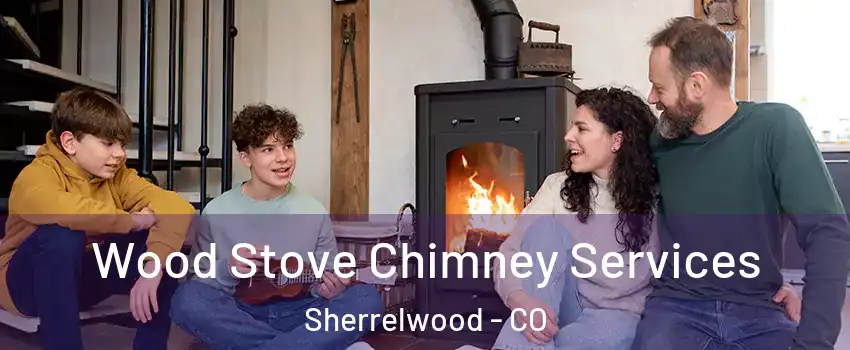  Wood Stove Chimney Services Sherrelwood - CO