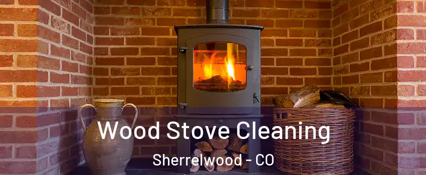  Wood Stove Cleaning Sherrelwood - CO