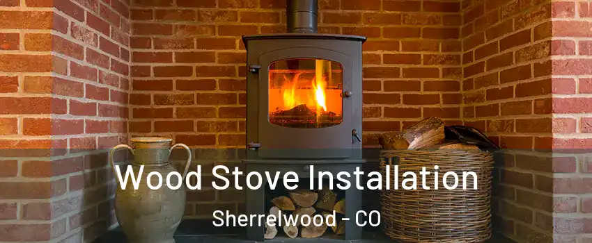  Wood Stove Installation Sherrelwood - CO